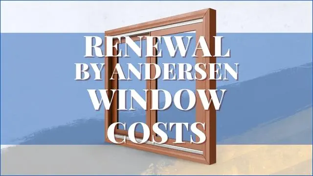 Renewal By Andersen Window Costs